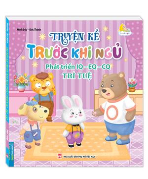 Truyện kể trước khi ngủ phát triển IQ-EQ-CQ - Trí tuệ 